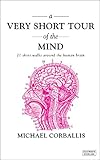 A very short tour of the mind : 21 short walks around the human brain