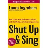 Shut Up & Sing: How Elites from Hollywood, Politics, and the UN are Subverting America