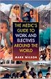 The Medic's Guide to Work and Electives Around the World