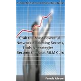 Ultimate Network Marketing Bible: Grab the Most Powerful Network Marketing Secrets, Tools & Strategies Become the Next MLM Guru [Ultimate Edition]