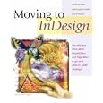 Moving to InDesign: Use What You Know About QuarkXPress and PageMaker to Get Up to Speed in InDesign Fast!