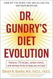 By Dr. Steven R. Gundry: Dr. Gundrys Diet Evolution: Turn Off the Genes That Are Killing You and Your Waistline