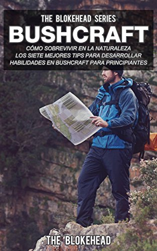 Bushcraft: cómo sobrevivir en la naturaleza. (Spanish Edition)