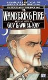 The Wandering Fire (The Fionavar Tapestry, Book 2)