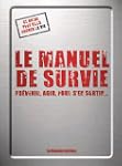 Le manuel de survie : Pr�venir, agir,...