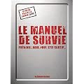 Le manuel de survie : Pr�venir, agir, pour s'en sortir...