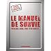 Le manuel de survie : Pr�venir, agir, pour s'en sortir...
