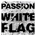 Passion: White Flag (Deluxe Edition) [+Video] [+Digital Booklet]