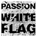 White Flag by Passion