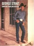 George Strait Carrying Your Love With Me Piano Vocal Guitar