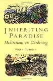 Inheriting Paradise: Meditations on Gardening