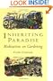 Inheriting Paradise: Meditations on Gardening