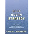 Blue Ocean Strategy: How to Create Uncontested Market Space and Make Competition Irrelevant