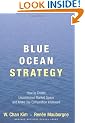 Blue Ocean Strategy: How To Create Uncontested Market Space And Make The Competition Irrelevant