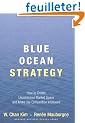 Blue Ocean Strategy: How To Create Uncontested Market Space And Make The Competition Irrelevant