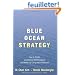 Blue Ocean Strategy: How To Create Uncontested Market Space And Make The Competition Irrelevant