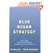 Blue Ocean Strategy: How To Create Uncontested Market Space And Make The Competition Irrelevant