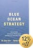 Blue Ocean Strategy: How To Create Uncontested Market Space And Make The Competition Irrelevant
