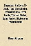 Chanteur Hatien: Ti-Jack, Toto Bissainthe, Franktienne, Etzer Emile, Tonton Bicha, Daan Junior, Nickenson Prudhomme-
