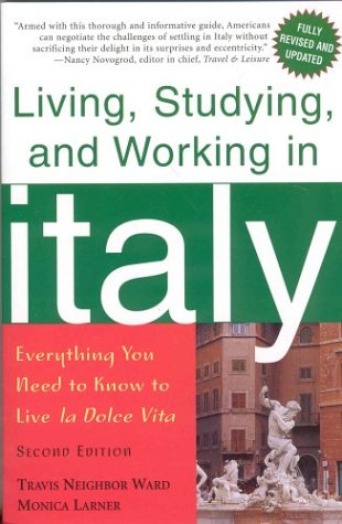 City Travel Guides Discounted   : Living, Studying, and Working in Italy: Everything You Need to Know to Live La Dolce Vita