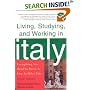 Living, Studying, and Working in Italy: Everything You Need to Know to Live La Dolce Vita