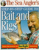 "The Sea Angler's Step-by-step Guide to Bait and Rigs