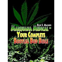 Marijuana Medical - Your Complete Bootleg Bud Bible