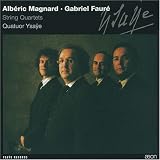 ｜Albéric Magnard, Gabriel Fauré: String Quartets