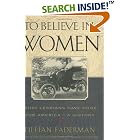 Click here to buy  To Believe in Women : What Lesbians Have Done for America-A History  by Lillian Faderman.