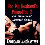 For My Husband's Promotion 2: An Interracial Cuckold Story (For My Husband's Promotion)