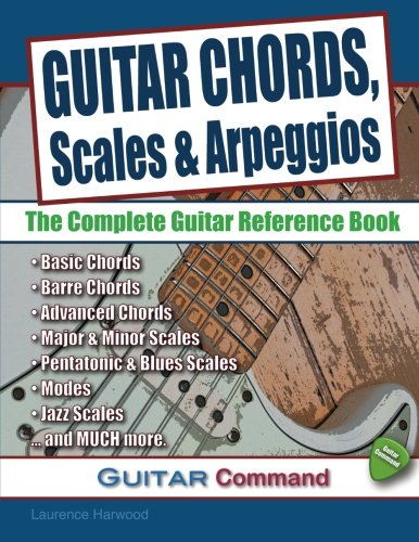 Guitar Chords, Scales And Arpeggios: The Complete Guitar Reference Book