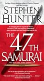 The 47th Samurai (Bob Lee Swagger Novels)