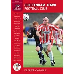 Cheltenham Town FC: 50 Great Players (50 Greats): 50 Great Players (50 Greats)