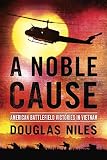 A Noble Cause: American Battlefield Victories In Vietnam
