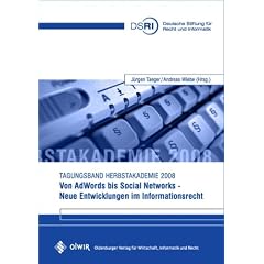 Von AdWords bis Social Networks - Neue Entwicklungen im Informationsrecht: Tagungsband Herbstakademie 2008