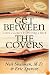 Get Between the Covers: Leave a Legacy by Writing a Book