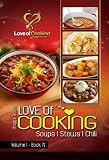 Love of Cooking: Soups, Stews, & Chili (Love of Cooking: Volume I)