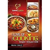 Love of CookingSoups, Stews, & Chili (Love of CookingVolume I)