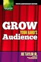 Grow your band's audience : six steps to success for independent musicians