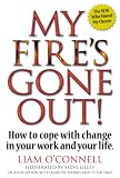 My Fires Gone Out!: How to Cope With Change in Your Work and Life