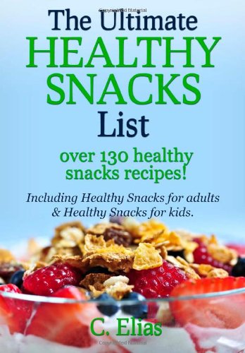 the ultimate healthy snack list including healthy snacks for adults  healthy snacks for kids discover over 130