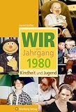 Wir vom Jahrgang 1980 - Kindheit und Jugend