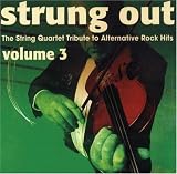 Strung Out Volume 3: The String Quartet Tribute to Alternative Rock Hits