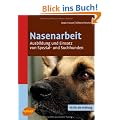 Nasenarbeit: Ausbildung und Einsatz von Spezial- und Suchhunden