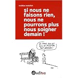 Si nous ne faisons rien, nous ne pourrons plus nous soigner demain !par Mathias Matallah