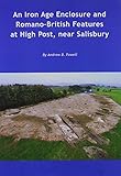 An Iron Age enclosure and Romano-British features at High Post, near Salisbury