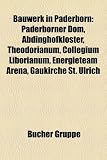 Bauwerk in Paderborn: Paderborner Dom, Abdinghofkloster, Theodorianum, Collegium Liborianum, Energieteam Arena, Gaukirche St. Ulrich