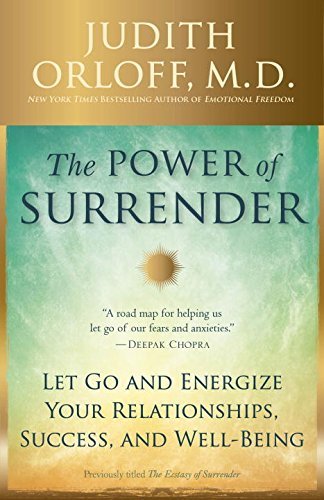The Power of Surrender: Let Go and Energize Your Relationships, Success, and Well-Being by Orloff M.D. Judith (2015-09-22) Paperback
