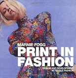 Print in Fashion: Design, Development and Technique in Fashion Textiles