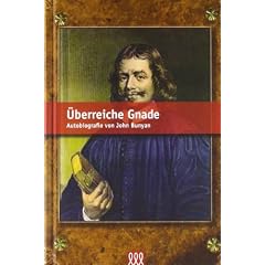 �berreiche Gnade: Autobiografie von John Bunyan
